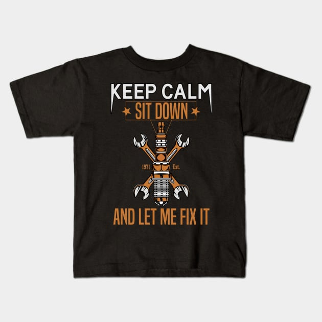 Keep Calm Sit Down And Let Me Fix It Kids T-Shirt by badCasperTess